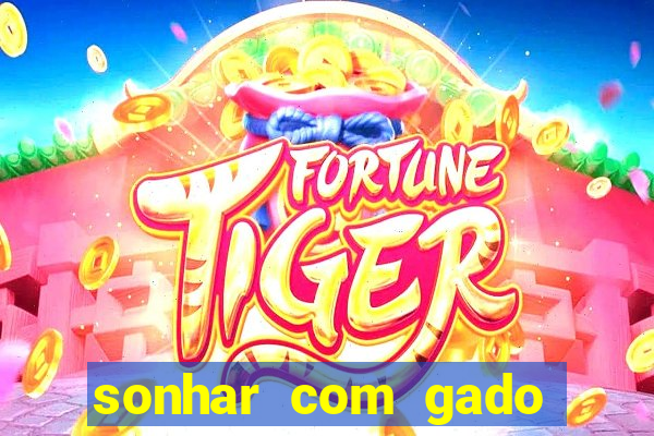 sonhar com gado jogo do bicho